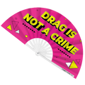 Drag Is Not A Crime Fan (UV)